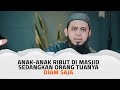 Anak Ribut Di Masjid Dan Orang Tuanya Diam Saja Ustadz Dr Fauzi Basulthana Lc M Pd I