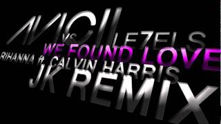 Avicii Levels vs. We Found Love by Rihanna ft. Calvin Harris (JK Remix) [NEW YEARS MIX 2012]