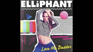 Elliphant - Love Me Badder (Audio)