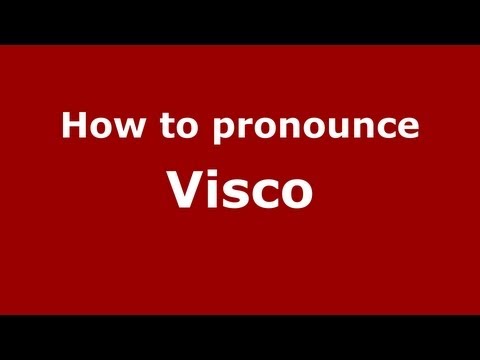 How to pronounce Visco