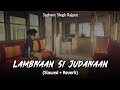 Lambiyaan Si Judaiyaan Lofi Mix | Slowed And Reverb | Arijit Singh | Sushant Singh Rajput | SSR Lofi
