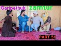 Garipethuk Zamtur Part 51 Kashmiri Drama