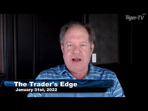 January 31st, The Trader's Edge with Steve Rhodes on TFNN - 2022