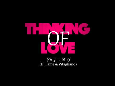 Thinking of Love (Original Mix) - Dj Fame & Vitagliano