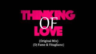 Thinking of Love (Original Mix) - Dj Fame & Vitagliano