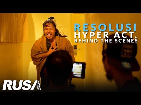 Hyper Act. - RESOLUSI [Behind The Scenes]