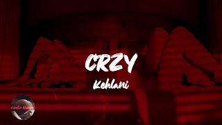 Kehlani - CRZY (Lyrics)