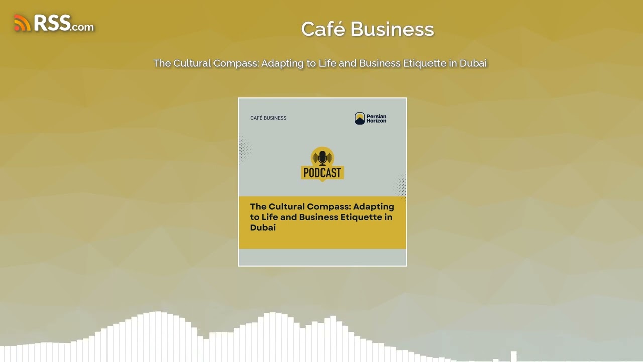 The Cultural Compass: Adapting to Life and Business Etiquette in Dubai