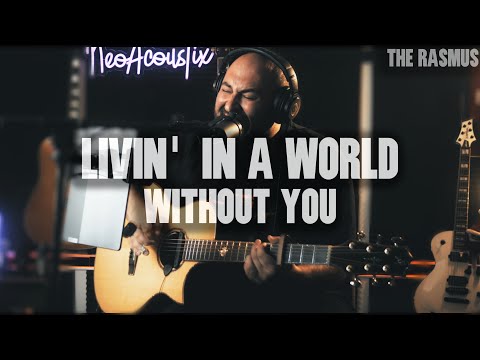 The Rasmus - Livin' In A World Without You Acoustic Cover