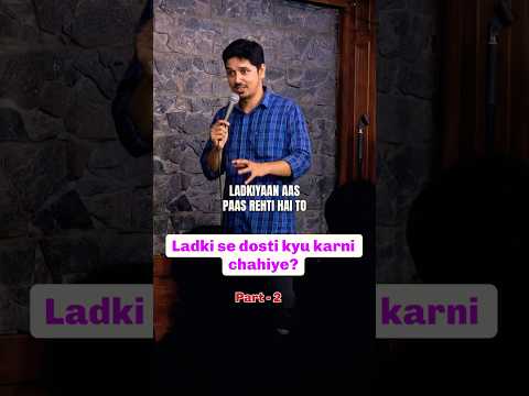 Ladki dost kyu banani chahiye (Part-2)  #standupcomedy #boysvsgirls #ladkidost #friendship #college