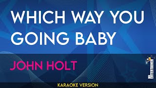 Which Way You Going Baby - John Holt (KARAOKE)