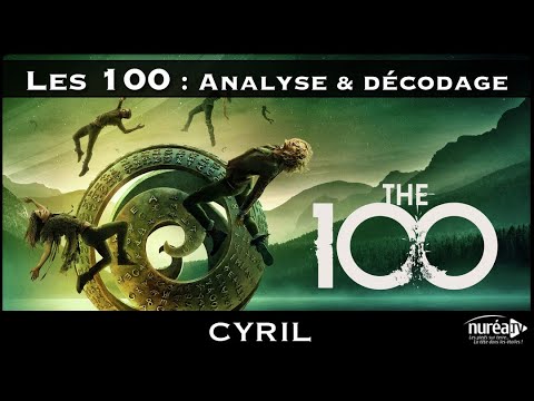 « Les 100 : Analyse & Décodage » avec Cyril - NURÉA TV