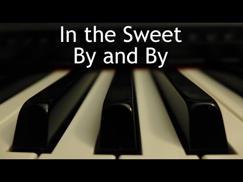 In the Sweet By and By - piano instrumental hymn with lyrics