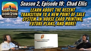 Season 2, Episode 19: Chad Ellis Navigating Changes at Horizon Resources Retail Division