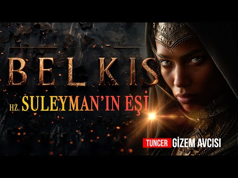 BELKIS - TARİHİN EN GİZEMLİ KADIN HÜKÜMDARI VE HZ. SÜLEYMAN PEYGAMBER