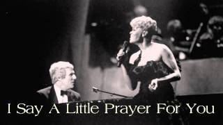 Burt Bacharach / Dionne Warwick ~ I Say A Little Prayer For You