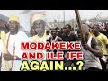 MODAKEKE AND ILE IFE AT IT AGAIN....? Truth behind the latest news