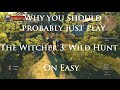 The Witcher 3: Wild Hunt - Why You Should Probably ...