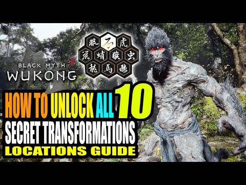 Black Myth Wukong - How to get ALL 10 Transformations in a Single Play through Locations Guide