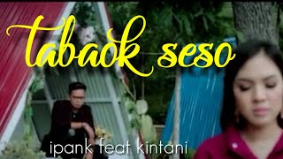 Download lagu Ipank feat kintani-tabaok seso(lagu minang terbaru 2019) mp3 Download lagu Ipank feat kintani-tabaok seso(lagu minang terbaru 2019) mp3