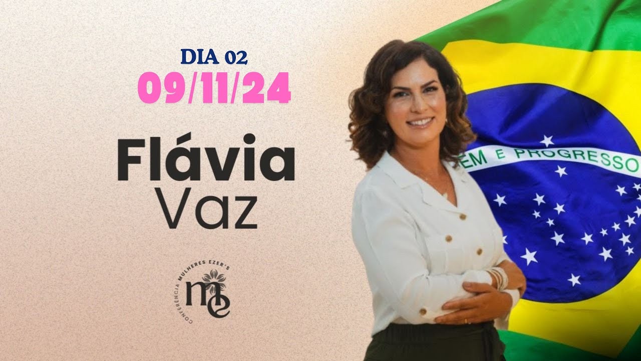 CONFERÊNCIA MULHERES EZER'S 2024 | PALESTRA FLÁVIA VAZ | 09-11-24