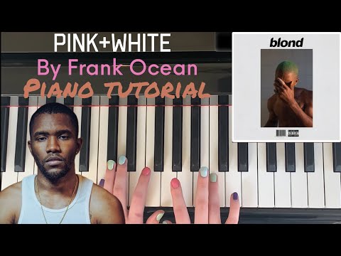 Pink + White de Frank Ocean - Tutoriel de piano facile