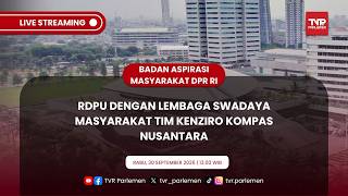 BAM DPR RI - RDPU DENGAN LEMBAGA SWADAYA MASYARAKAT TIM KENZIRO KOMPAS NUSANTARA