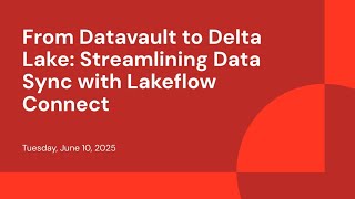 From Datavault to Delta Lake: Streamlining Data Sync with Lakeflow Connect