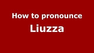 How to pronounce Liuzza