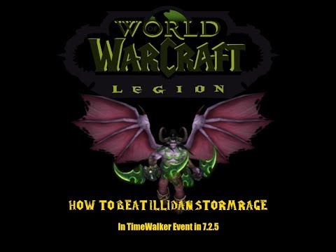 How to Beat Illidan Stormrage In Timewalker Event 7.2.5