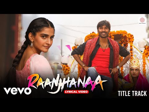 Raanjhanaa - Lyrical Video | Dhanush, Sonam Kapoor | A. R. Rahman | Jaswinder Singh & Shiraz Uppal