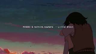 MISOGI - Little Brain (ft. nothing,nowhere.)