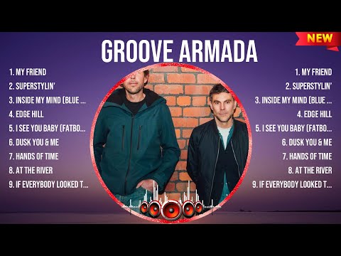Groove Armada Greatest Hits Full Album ▶️ Full Album ▶️ Top 10 Hits of All Time