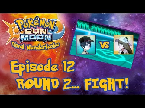ROUND 2... FIGHT! | Pokemon Sun & Moon Rival Wonderlocke #12