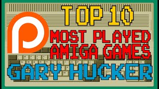 Patreon's - Top 10 Most Played Amiga Games - Gary Hucker