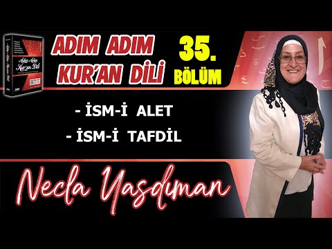 Adım Adım Kur'an Dili Kitabından 35.BÖLÜM (Sayfa 353-366 Arası) Necla Yasdıman ile Arapça Dersleri