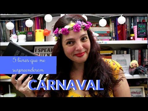5 Livros Que Me Surpreenderam Positivamente - Maratona de Carnaval Dicas da Sissi