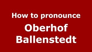 How to pronounce Oberhof Ballenstedt