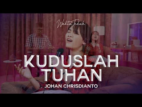 Kuduslah Tuhan - Johan Chrisdianto