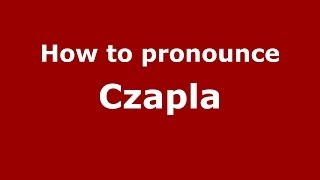 How to pronounce Czapla