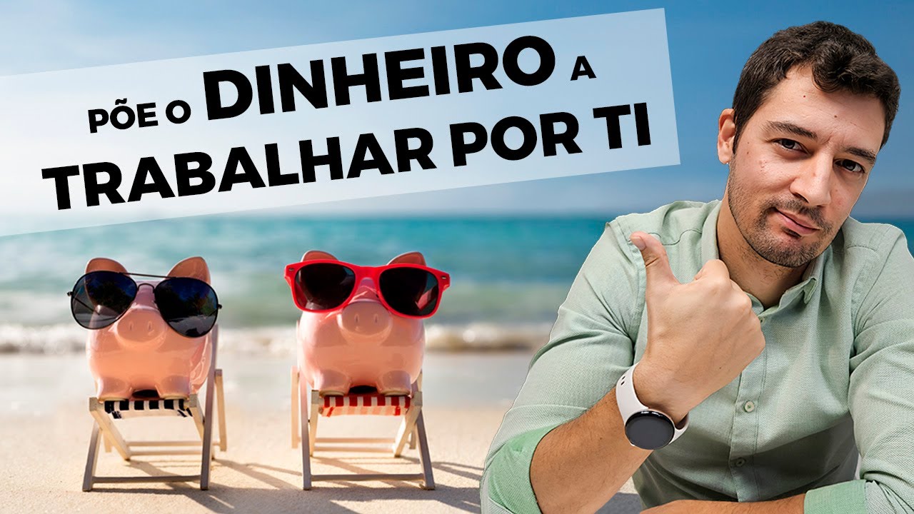 DINHEIRO a trabalhar para TI para enriquecer