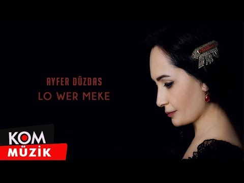 Ayfer Düzdaş - Lo Wer Meke (Official Audio © Kom Müzik)