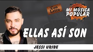 Ellas Así Son - Jessi Uribe feat Espinoza Paz - Con Letra (Video Lyric)