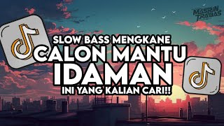 Download lagu Dj Calon Mantu Idaman Full Song Slow Bass Santuy Style Trabas Viral TikTok 2025 mp3