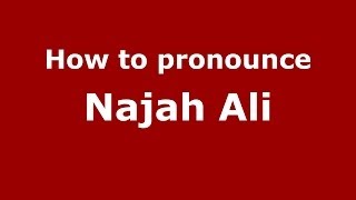 How to pronounce Najah Ali