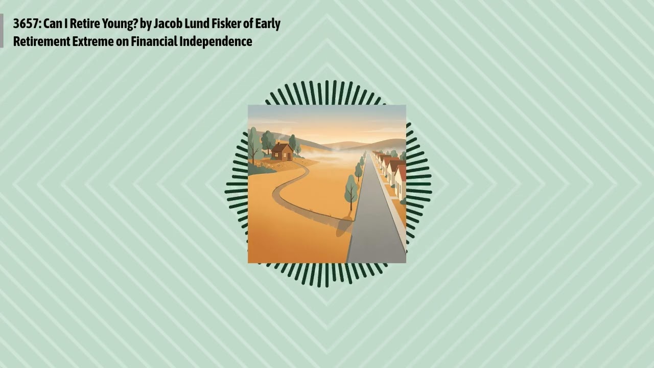 3657: Can I Retire Young? by Jacob Lund Fisker of Early Retirement Extreme on Financial...