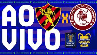 AO VIVO: SPORT X JACUIPENSE | COPA DO NORDESTE 2026