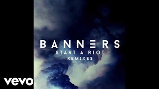 BANNERS - Start A Riot (Dave Edwards Remix / Audio)