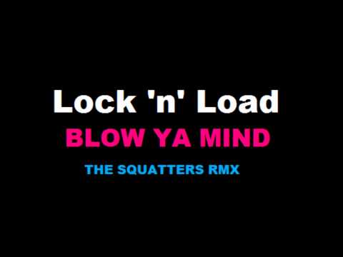 Lock 'n' Load - Blow Ya Mind (Squatters RMX)