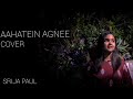 Aahatein || Agnee || Female Cover || Srija Paul || Splitsvilla ||